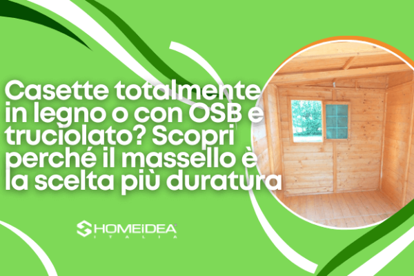 Casette totalmente in legno o con OSB e truciolato? Scopri perché il massello è la scelta più duratura